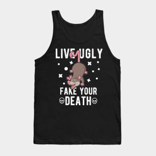 Live Ugly Fake Your Death - Opossum Possum Funny Gift Tank Top